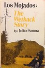 Los Mojados The Wetback Story
