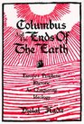 Columbus and the Ends of the Earth Europe's Prophetic Rhetoric As Conquering Ideology