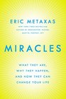 Miracles: What They Are, Why They Happen, and How They Can Change Your Life