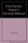 The First Parish A Pastor's Survival Manual