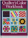 Quilter's color workbook: Unlimited designs from easy-to-make quilt blocks