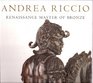 Andrea Riccio Renaissance Master of Bronze