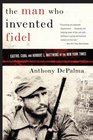 The Man Who Invented Fidel Castro Cuba and Herbert L Matthews of the New York Times