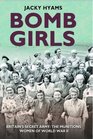 Bomb Girls Britain's Secret Army The Munitions Women of World War II
