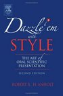 Dazzle 'Em With Style  The Art of Oral Scientific Presentation