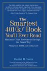 The Smartest 401k Book You'll Ever Read Maximize Your Retirement Savingsthe Smart Way