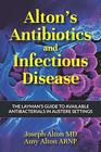 Alton's Antibiotics and Infectious Disease The Layman's Guide to Available Antibacterials in Austere Settings