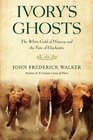 Ivory's Ghosts The White Gold of History and the Fate of Elephants