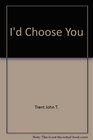 I'd Choose You