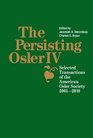 The Persisting OslerIV Selected Transactions of the American Osler Society 20012010