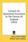 Lectures On Apostolical Succession In The Church Of England