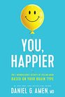 You Happier The 7 Neuroscience Secrets of Feeling Good Based on Your Brain Type