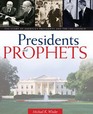 Presidents & Prophets. The Story of America's Presidents and the LDS Church