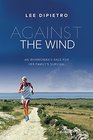Against the Wind An Ironwomans Race for Her Familys Survival