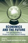 Economics and the Future Time and Discounting in Private and Public Decision Making