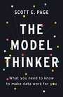 Model Thinker What You Need to Know to Make Data Work for You