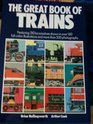 The Great Book of Trains: Featuring 310 Locomotives Shown in over 160 Full-Color Illustrations and More Than 500 Photographs