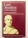 Lord Aberdeen A Political Biography