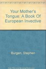 Your Mother's Tongue A Book Of European Invective