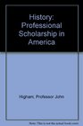 History  Professional Scholarship in America