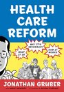 Health Care Reform What It Is Why It's Necessary How It Works