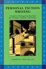 Personal Fiction Writing A Guide to Writing from Real Life for Teachers Students and Writers