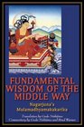 Fundamental Wisdom of the Middle Way Nagarjuna's Mulamadhyamakakarika