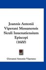 Joannis Antonii Viperani Messanensis Siculi Iuuenatiensium Episcopi