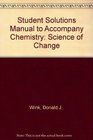 Student Solutions Manual to Accompany Chemistry Science of Change