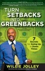 Turn Setbacks into Greenbacks 7 Secrets for Going Up in Down Times