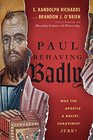 Paul Behaving Badly Was the Apostle a Racist Chauvinist Jerk