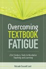 Overcoming Textbook Fatigue 21st Century Tools to Revitalize Teaching and Learning