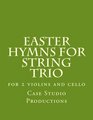 Easter Hymns For String Trio for 2 violins and cello