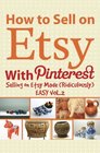 How to Sell on Etsy With Pinterest Selling on Etsy Made Ridiculously Easy Vol2