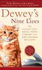 Dewey's Nine Lives The Legacy of the SmallTown Library Cat Who Inspired Millions