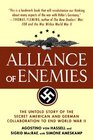 Alliance of Enemies The Untold Story of the Secret American and German Collaboration to End World War II