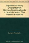 Eighteenth Century Emigrants from GermanSpeaking Lands to North America  The Western Palatinate