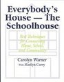 Everybody's House  The Schoolhouse Best Techniques for Connecting Home School and Community