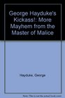 George Hayduke's Kickass More Mayhem from the Master of Malice