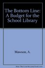 The Bottom Line A Budget for the School Library