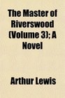 The Master of Riverswood  A Novel