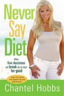 Never Say Diet Make Five Decisions and Break the Fat Habit for Good