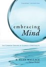 Embracing Mind The Common Ground of Science and Spirituality