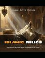 Islamic Relics The History of Some of the Holiest Items in Islam