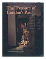 The Treasury of London's Past An Historical Account of the Museum of London and Its Predecessors the Guildhall Museum and the London Museum