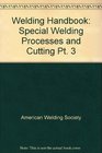 Welding Handbook Special Welding Processes and Cutting Pt 3