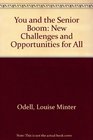 You and the Senior Boom New Challenges and Opportunities for All