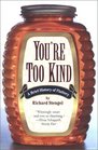 You're Too Kind A Brief History of Flattery