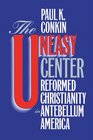 The Uneasy Center Reformed Christianity in Antebellum America