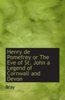 Henry de Pomefrey or The Eve of St John a Legend of Cornwall and Devon